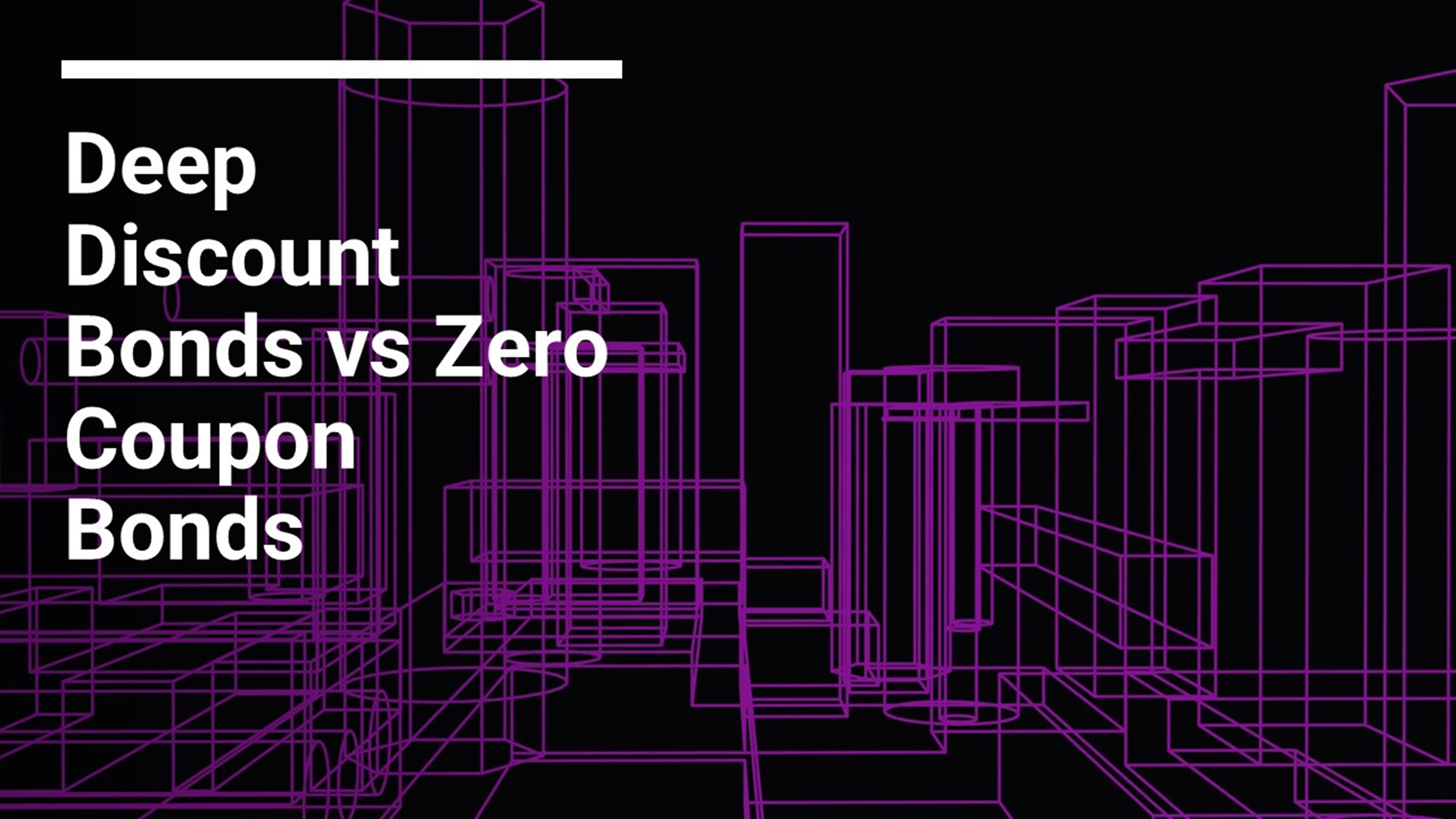 Deep Discount Bonds vs Zero Coupon Bonds | Key Differences